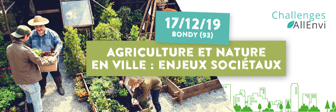 Journée Challenges AllEnvi – Agriculture et nature en ville : enjeux sociétaux